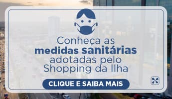 Imagem do(a) Medidas Sanitárias adotadas pelo Shopping da Ilha
